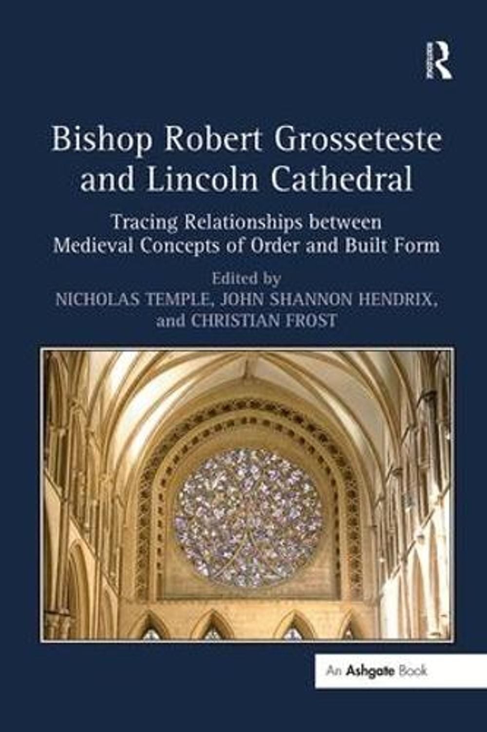 Bishop Robert Grosseteste and Lincoln Cathedral: Tracing Relationships between M