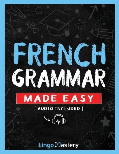Lingo Mastery French Grammar Made Easy (Paperback)