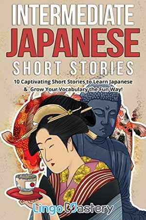 Intermediate Japanese Short Stories: 10 – Paperback, by Lingo Mastery – Good