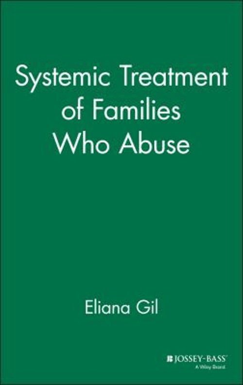 Systemic Treatment of Families Who Abuse Hardcover Eliana Gil