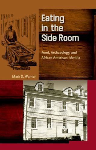Eating in the Side Room: Food, Archaeology, and African American Identity (C…