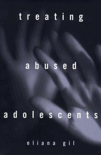 Treating Abused Adolescents by Eliana Gil (1996, Trade Paperback)