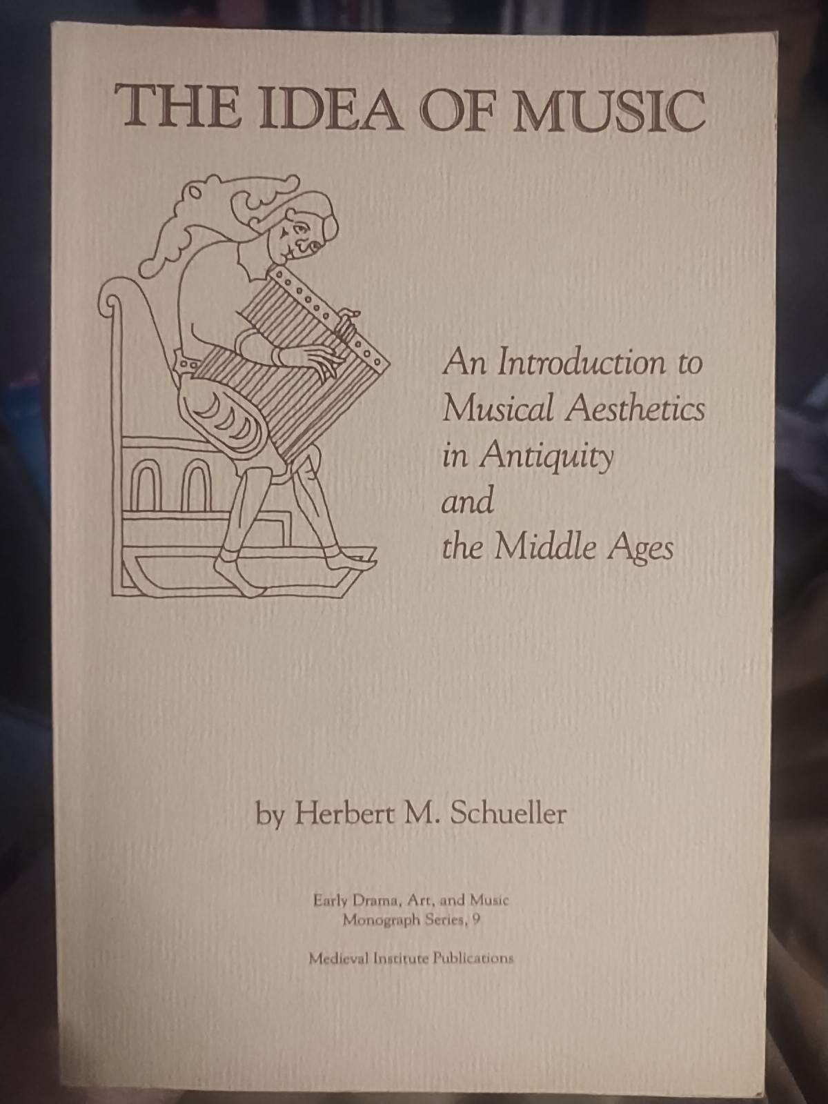 THE IDEA OF MUSIC: AN INTRODUCTION TO MUSICAL AESTHETICS By Herbert M Schueller
