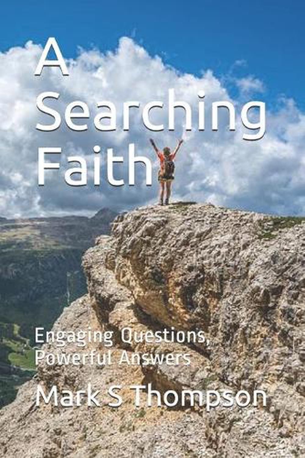 A Searching Faith: Engaging Questions, Powerful Answers by Mark S. Thompson Pape