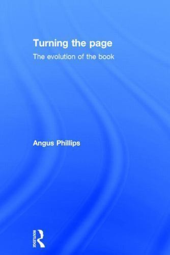 Turning the Page : The Evolution of th, Hardcover by Phillips, Angus, Like Ne…