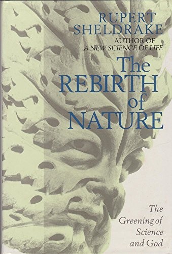 Rebirth of Nature: Greening of Science and God by Sheldrake, Rupert Hardback The