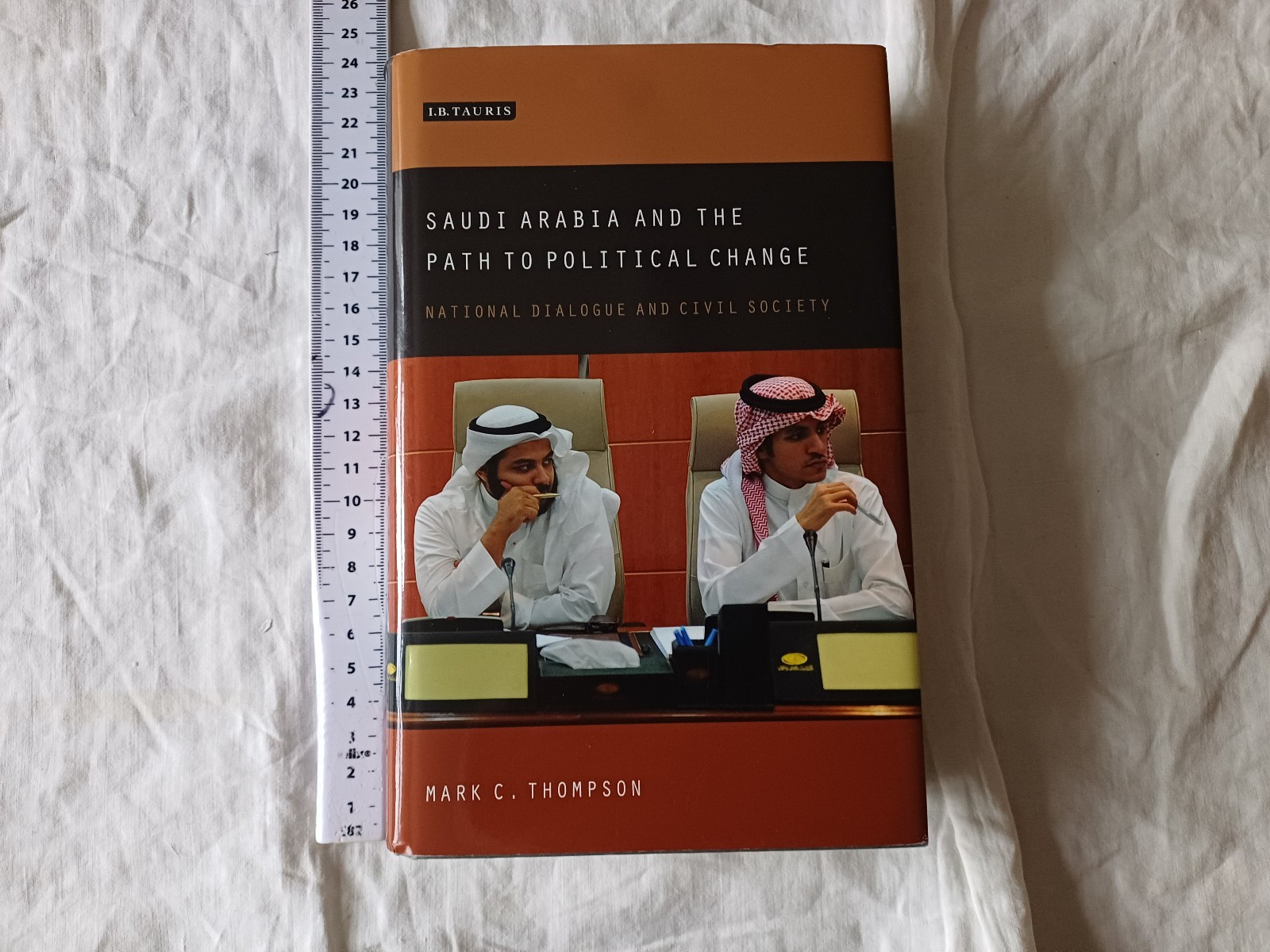 Saudi Arabia and the Path to Political Change- Signed by Mark C. Thompson 1st HB