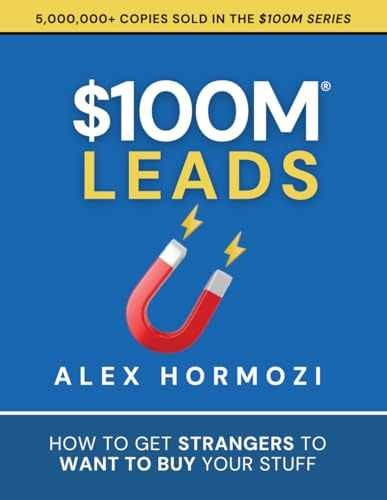 $100M Leads: How to Get Strangers To – Paperback, by Hormozi Alex – Acceptable p