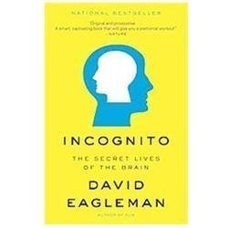 Incognito: The Secret Lives of the Brain by Eagleman, David