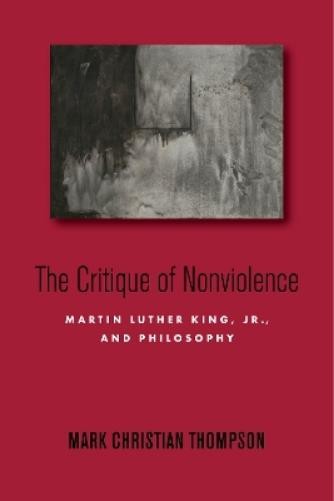 Mark Christian Thompson The Critique of Nonviolence (Hardback)