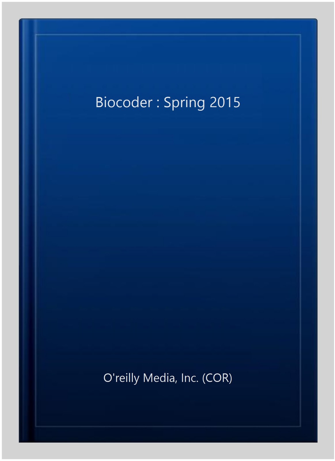 Biocoder : Spring 2015, Paperback by O’reilly Media, Inc. (COR), Brand New, F…