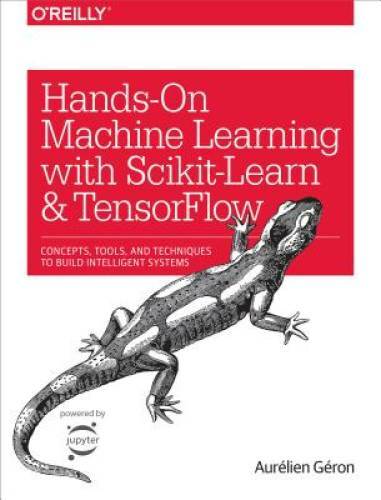 Hands-On Machine Learning with Scikit-Learn and TensorFlow: Concepts, Too – GOOD