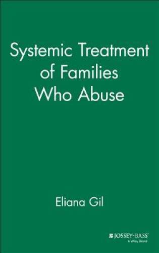 Systemic Treatment of Families Who Abuse – Hardcover By Gil, Eliana – GOOD
