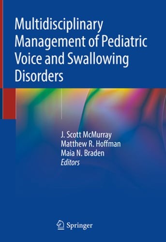 Multidisciplinary Management of Pediatric Voice and Swallowing Disorders: New