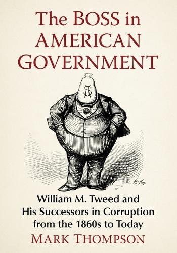 Mark Thompson The Boss in American Government (Paperback)