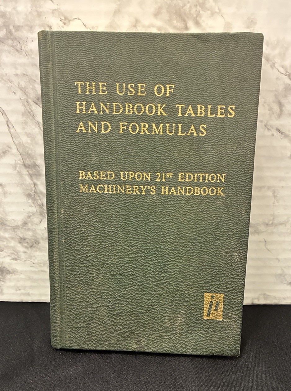The Use of Handbook Tables and Formulas use w/ 21st Edition Machinery’s Handbook
